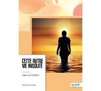 Cette autre vie insolite - Jean-Luc Canton - Nombre 7 - broché - Recueil