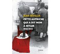 Jean Sévillia – Cette Autriche qui a dit non à Hitler – 1930-1945 – Broché