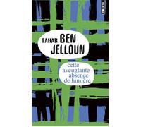 Cette aveuglante absence de lumière - Tahar Ben Jelloun - Points - Poche - Roman