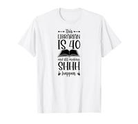 Cette bibliothécaire a 40 Ans et Elle fête Toujours Son Anniversaire T-Shirt