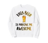 Cette bière me Fait Une Super Bonne Boisson à la bière fraîche Sweatshirt