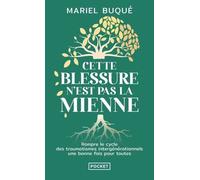 Cette Blessure N'est Pas La Mienne - Guérir Des Traumas Intergénérationnels