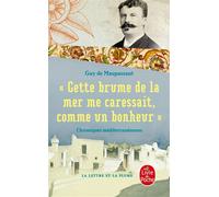 Cette brume de la mer me caressait comme un bonheur - Guy De Maupassant - Lgf - Poche - Récit
