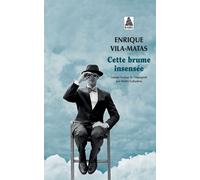 Enrique Vila-Matas – Cette brume insensée – Roman – Poche (Actes Sud)