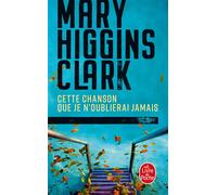 Cette chanson que je n'oublierai jamais - Mary Higgins Clark - Lgf - Poche - Roman