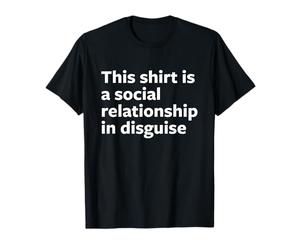 Cette Chemise est Une Relation Sociale déguisée comme Cadeau Marx T-Shirt