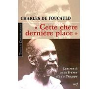 Cette chère dernière place - Lettres à mes frères de la Trappe