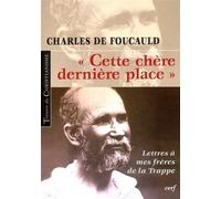 Cette chère dernière place - Lettres à mes frères de la Trappe