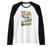 Cette Chose de Danse s'est Rapidement montée drôle Manche Raglan