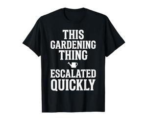 Cette Chose de Jardinage s'est Rapidement développée avec Un Jardinier drôle T-Shirt