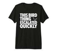 Cette Chose d'oiseau s'est Rapidement développée drôle Oiseau Oiseau Animal de Compagnie T-Shirt Haut de Gamme