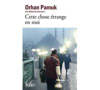 Orhan Pamuk – Cette chose étrange en moi – La vie du marchand de boza Mevlut Karatas – Gallimard