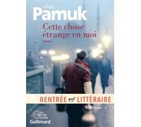 Cette Chose Étrange En Moi - La Vie, Les Aventures, Les Rêves Du Marchand De Boza Mevlut Karatas Et L'histoire De Ses Amis Et Tableau De La Vie À Istanbul Entre 1969 Et 2012, Vue Par Les...
