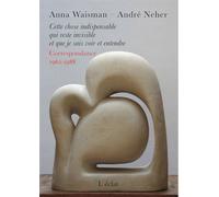 Cette chose indispensable qui reste invisible et que je sais voir et entendre: Correspondance 1962-1988