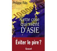 Cette crise qui vient d'Asie - Philippe Riès - Grasset - broché - Livre