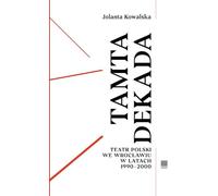 Cette décennie. Teatr Polski à Wroclaw dans les années 1990-2000