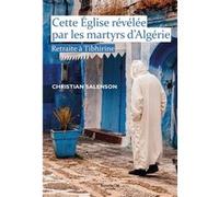 Cette Église révélée par les martyrs d'Algérie Christian Salenson (Auteur)