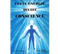 Cette énergie qui est conscience - Jean-Pierre Bordes - Recto Verseau - broché - Etude