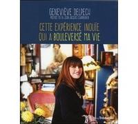 Cette expérience inouïe qui a bouleversé ma vie Geneviève Delpech (Auteur), Jean-Jacques Charbonier (Préface)