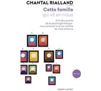 Cette famille qui vit en nous Chantal Rialland (Auteur)