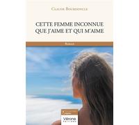 Cette femme inconnue que j'aime et qui m'aime - Claude Bourdoncle - Verone Eds - broché - Roman