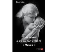 Cette Femme Que L'on Doit Appeler « Maman »