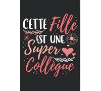 Cette Fille Est Une Super Collègue: Cahier de note | Carnet Ligné | Une belle phrase pour votre collègue de travail