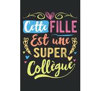 Cette Fille Est Une Super Collègue: Cahier de note | Carnet Ligné | Une belle phrase pour votre collègue de travail