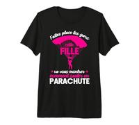 Cette Fille Va Vous Montrer Comment Sauter en Parachute T-Shirt Haut de Gamme