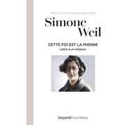 Simone Weil, Antoine Guggenheim – Cette foi est la mienne – Lettre à un religieux
