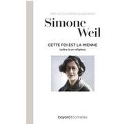 Cette foi est la mienne Simone Weil (Auteur), Antoine Guggenheim (Auteur)