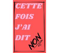 Cette fois j'ai dit non.