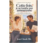 Cette fois, je ne tombe pas amoureuse: Une comédie romantique entre colocation imprévue et nouveau départ