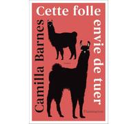 Camilla Barnes – Cette folle envie de tuer – Traduit par Cécile Arnaud – Broché