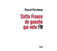 Cette France de gauche qui vote FN Pascal Perrineau (Auteur)