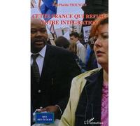 Cette France qui refuse notre intégration - Jean-Placide Tsoungui - L'harmattan - broché - Essai