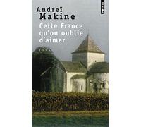 Andreï Makine – Cette France qu'on oublie d'aimer – Essai – Poche