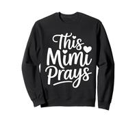 Cette grand-mère chrétienne de Mimi prie pour sa foi Sweatshirt