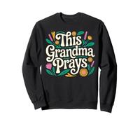 Cette Grand-mère Prie Une Grand-mère chrétienne Florale basée sur la Foi Sweatshirt
