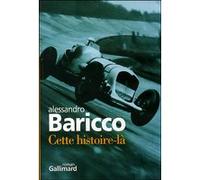 Alessandro Baricco – Cette histoire-là – Traduit par Françoise Brun – Gallimard, broché