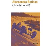 Cette histoire-là Alessandro Baricco (Auteur), Françoise Brun (Traduction)