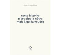 Cette histoire n'est plus la nôtre mais à qui la voudra - Jean-Jacques Viton - P.o.l. - broché - Poésie