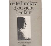 Cette lumière d'où vient l'enfant