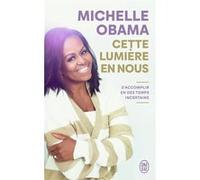 Cette lumière en nous Michelle Obama (Auteur), Julie Sibony (Traduction), Karine Lalechère (Traduction)
