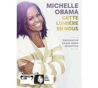 Cette lumière en nous Michelle Obama (Auteur), Karine Lalechère (Traduction), Julie Sibony (Traduction), Marie Bouvier (Lu par)