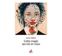 Cette magie qui est en nous - Elsa Forez - Mamaeditions - broché - Essai