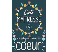 Cette Maîtresse enseigne avec le Coeur: Un Cadeau Personnalisé Pour Remercier Maître et Atsem, Carnet de notes ligné A5, Journal Intime