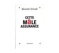 Benoîte Groult – Cette mâle assurance – Roman – broché