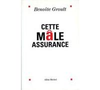 Benoîte Groult – Cette mâle assurance – Roman – broché