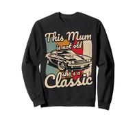 Cette Maman n'est Pas Vieille, C'est Une fanatique de Voitures Classiques au Volant d'un Moteur Sweatshirt